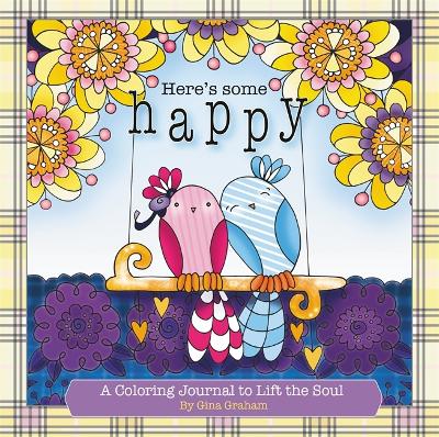 Here's Some Happy: A Coloring Journal to Lift the Soul
