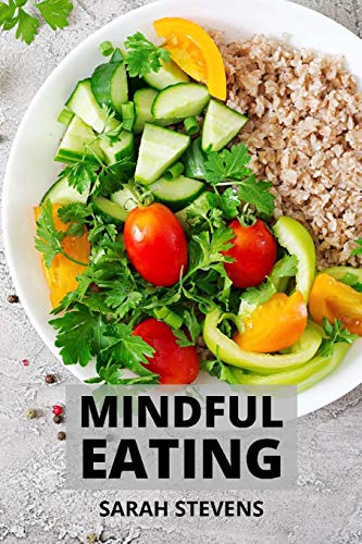 Mindful Eating: How to Stop Binge Eating and Overeating. Includes Mini Habits for Weight Loss