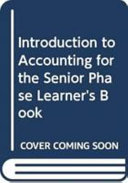 Introduction to Accounting for the Senior Phase Learner's Book