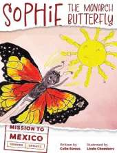 Sophie the Monarch Butterfly: Mission to Mexico