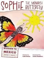 Sophie the Monarch Butterfly: Mission to Mexico