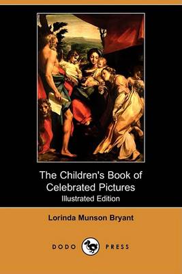 The Children's Book of Celebrated Pictures (Illustrated Edition) (Dodo Press)