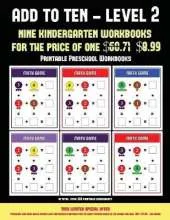 Printable Preschool Workbooks (Add to Ten - Level 2): 30 Full Color Preschool/Kindergarten Addition Worksheets That Can Assist with Understanding of Math