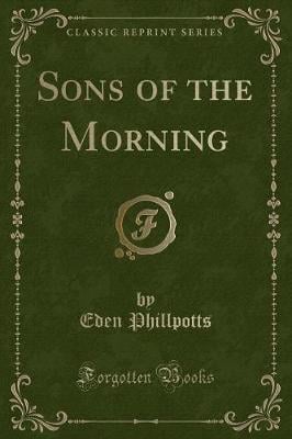 Sons of the Morning (Classic Reprint)