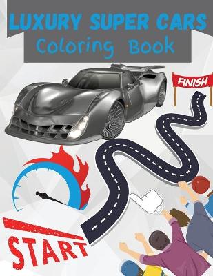 Luxury Super Cars Coloring Book: Race American Super Cars and Other Luxury Cars