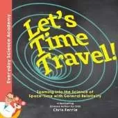 Let's Time Travel!: Zooming into the Science of Space-Time with General Relativity