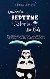 Unicorn Bedtime Stories for Kids: Meditation Fables That Help Children Fall Asleep Quickly And Feeling Calm