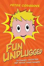 Fun Unplugged: Outsmart, Entertain and Amaze Your Friends!