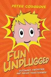 Fun Unplugged: Outsmart, Entertain and Amaze Your Friends!