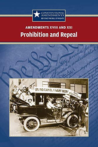 Amendments XVIII and XXI: Prohibition and Repeal