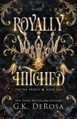 Royally Hitched: The Fae Prince: (The Dark Fae Series, Book 1)