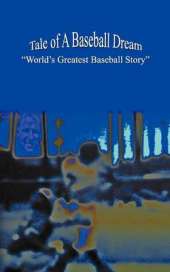 Tale of A Baseball Dream: "World's Greatest Baseball Story"