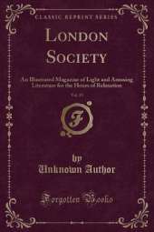 London Society, Vol. 15: An Illustrated Magazine of Light and Amusing Literature for the Hours of Relaxation (Classic Reprint)