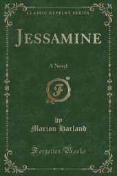 Jessamine: A Novel (Classic Reprint)