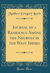 Journal of a Residence Among the Negroes in the West Indies (Classic Reprint)