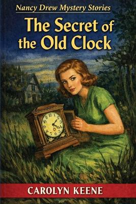 The Secret of the Old Clock: A Nancy Drew Mystery