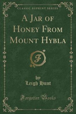 A Jar of Honey From Mount Hybla (Classic Reprint)