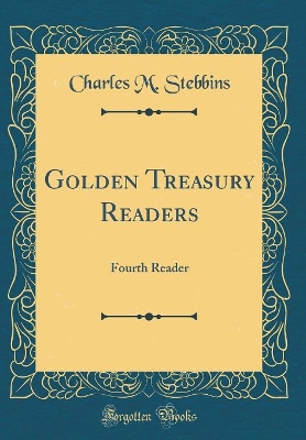 Golden Treasury Readers: Fourth Reader (Classic Reprint)