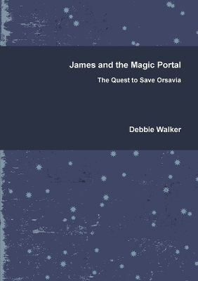 James and the Magic Portal - the Quest to Save Orsavia