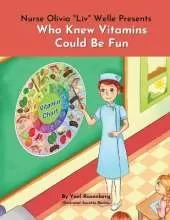 Nurse Olivia 'Liv' Welle Presents: Who Knew Vitamins Could Be Fun!