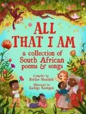 All That I Am: A Collection of South African Poems and Songs