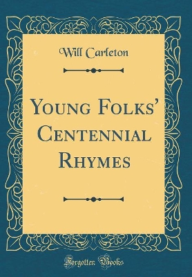 Young Folks' Centennial Rhymes (Classic Reprint)