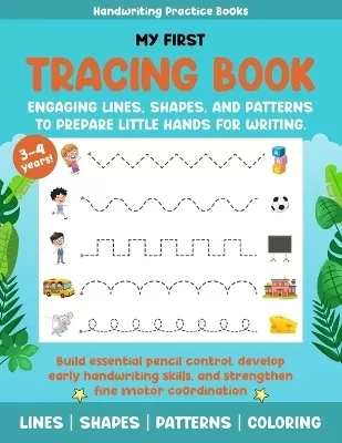 My First Tracing Book: Engaging lines, shapes, and patterns to prepare little hands for writing.