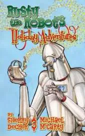 Rusty the Robot's Holiday Adventures