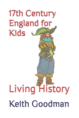 17th Century England for Kids: Living History