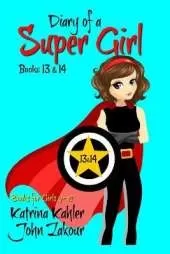 Diary of a Super Girl - Books 13 and 14: Books for Girls