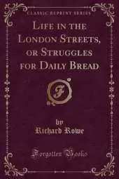 Life in the London Streets, or Struggles for Daily Bread (Classic Reprint)
