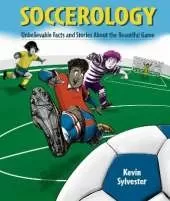 Soccerology: Unbelievable Facts and Stories About the Beautiful Game