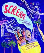 Scream If You Wanna Go Faster!: The History and Science of Amusement Parks