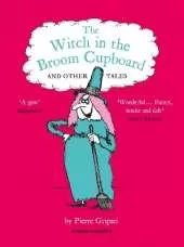 The Witch in the Broom Cupboard and Other Tales