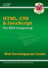 New KS3 Computing: HTML, CSS & JavaScript Web Development Guide w/ Online Ed, Coding Files & Videos: for Years 7, 8 and 9