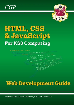 New KS3 Computing: HTML, CSS & JavaScript Web Development Guide w/ Online Ed, Coding Files & Videos: for Years 7, 8 and 9
