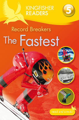 Kingfisher Readers: Record Breakers - The Fastest (Level 5: Reading Fluently)