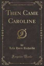 Then Came Caroline (Classic Reprint)