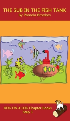 The Sub In The Fish Tank Chapter Book: Sound-Out Phonics Books Help Developing Readers, including Students with Dyslexia, Learn to Read (Step 3 in a Systematic Series of Decodable Books)
