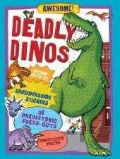 Deadly Dinos: Awesome Activities, Shuddersome Stickers, Prehistoric Press-outs, Ferocious Facts
