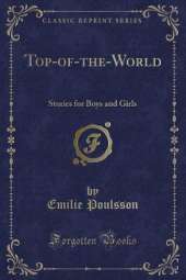 Top-of-the-World: Stories for Boys and Girls (Classic Reprint)