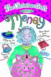 The Christian Girl's Guide to Money