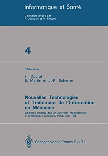 Nouvelles Technologies et Traitement de l'Information en Medecine: Comptes Rendus des 3e Journees Francophones d'informatique Medicale, Paris, Juin 1991