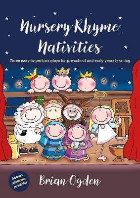 Nursery Rhyme Nativities: Three easy-to-perform plays for pre-school and early years of learning