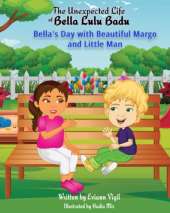 The Unexpected Life of Bella Lulu Badu: Bella's Day with Beautiful Margo and Little Man
