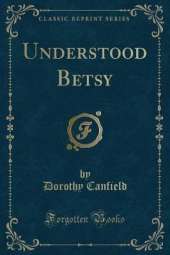 Understood Betsy (Classic Reprint)