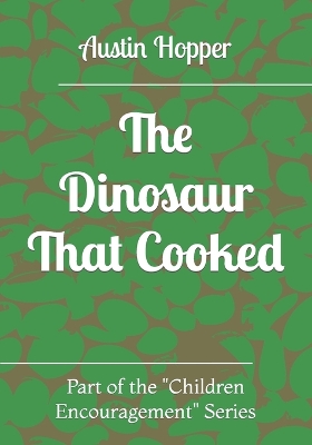 The Dinosaur That Cooked