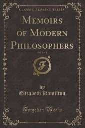 Memoirs of Modern Philosophers, Vol. 1 of 3 (Classic Reprint)
