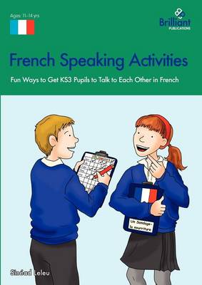 French Speaking Activities: Fun Ways to Get KS3 Pupils to Talk to Each Other in French