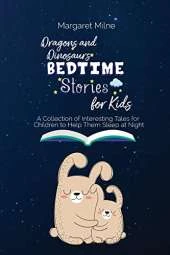 Dragons and Dinosaurs Bedtime Stories for Kids: Collection of Interesting Tales for Children to Help Them Sleep at Night